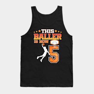 This Baller Is Now 5 Years Old 5Th Birthday Basketball Boy Tank Top